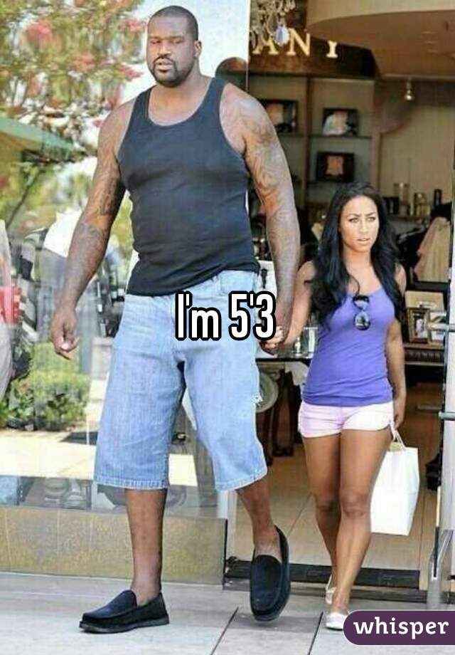 I'm 5'3