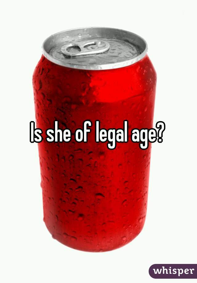 Is she of legal age?