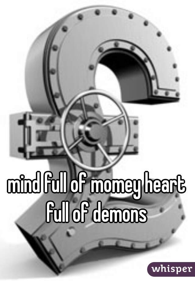 mind full of momey heart full of demons 