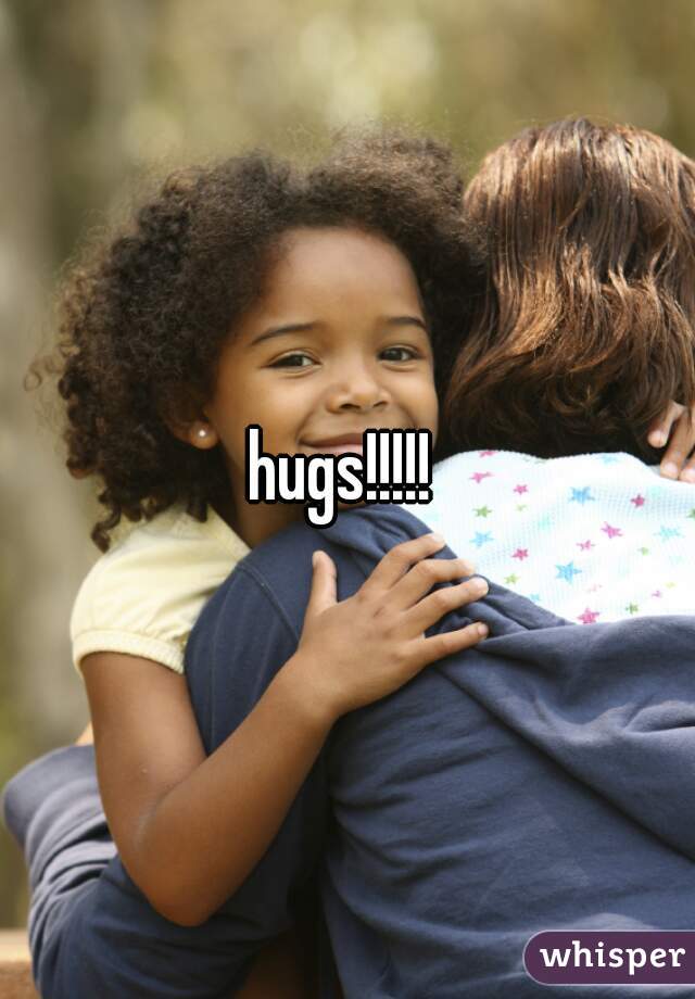 hugs!!!!! 