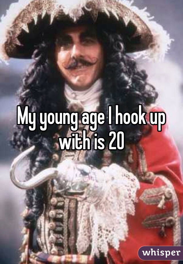 My young age I hook up with is 20