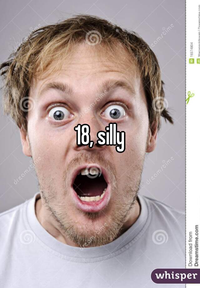 18, silly