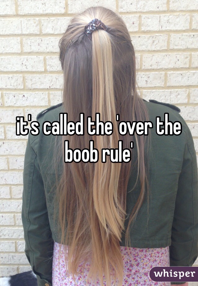 it's called the 'over the boob rule' 
