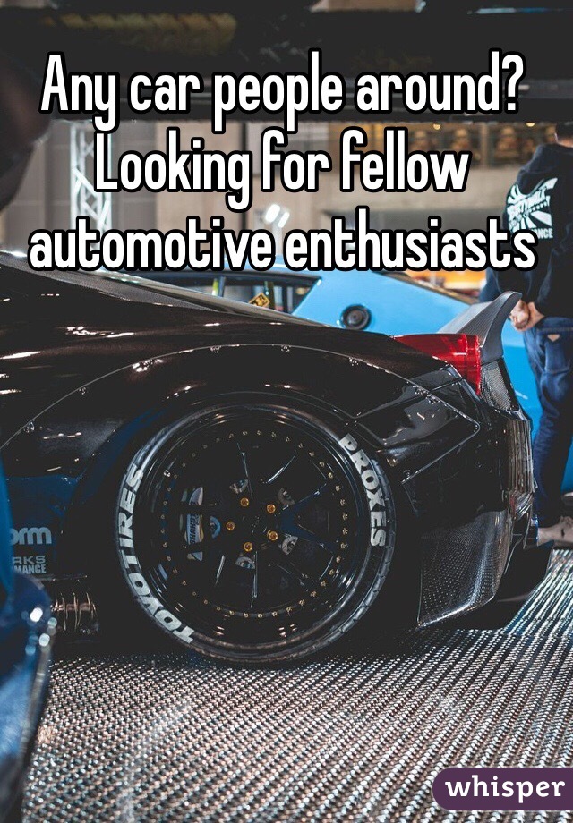 Any car people around?
Looking for fellow automotive enthusiasts 