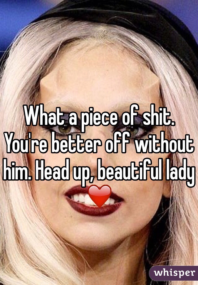 What a piece of shit. You're better off without him. Head up, beautiful lady ❤️