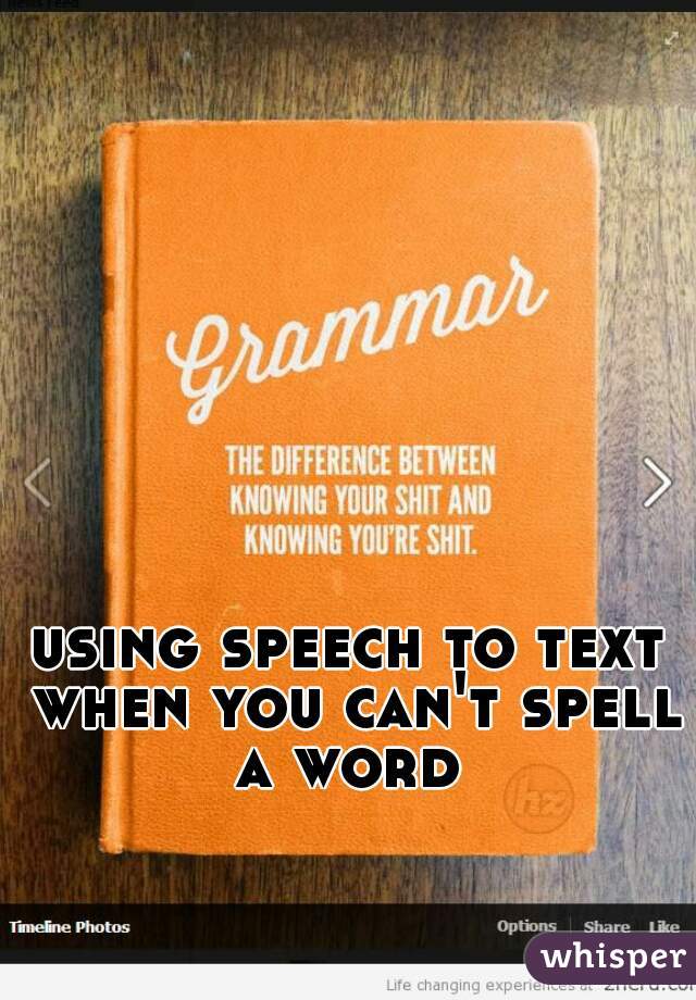 using speech to text when you can't spell a word 