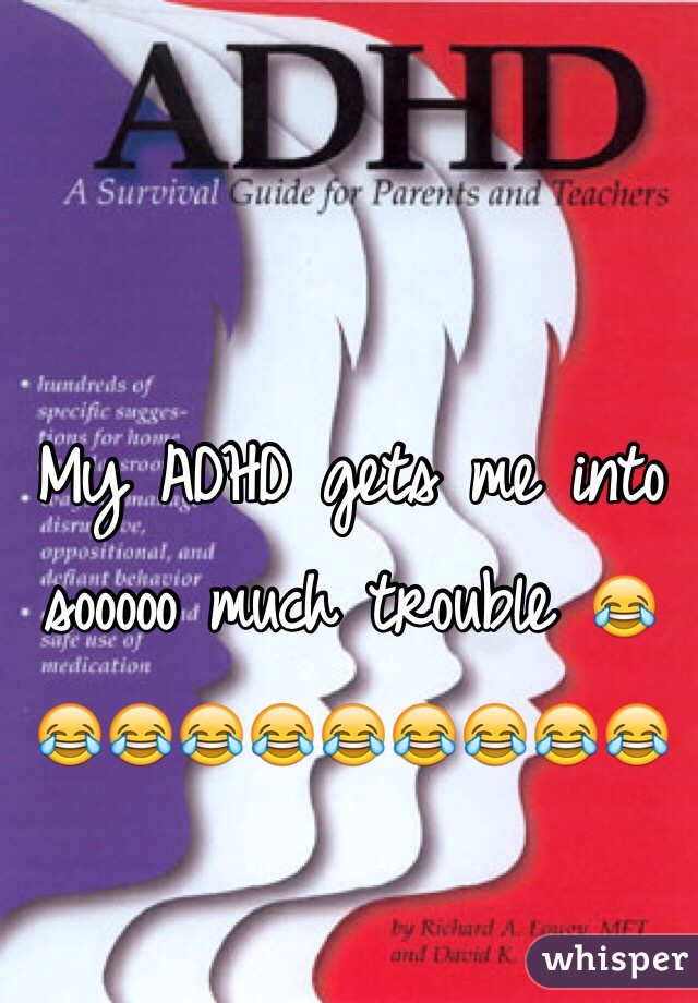 My ADHD gets me into sooooo much trouble 😂😂😂😂😂😂😂😂😂😂