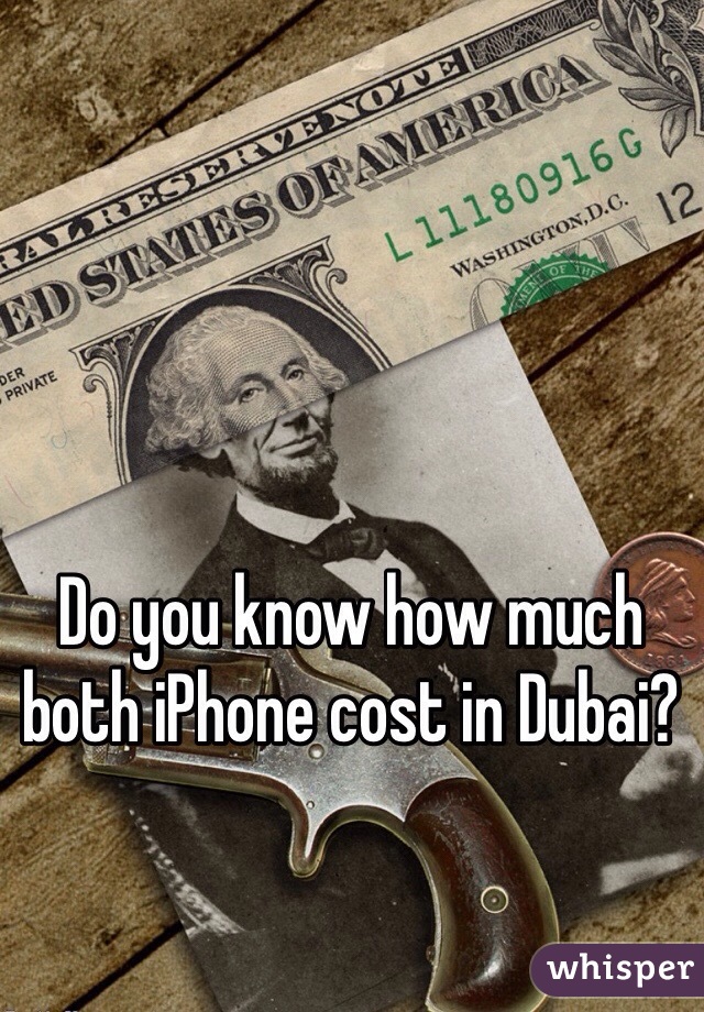 Do you know how much both iPhone cost in Dubai?