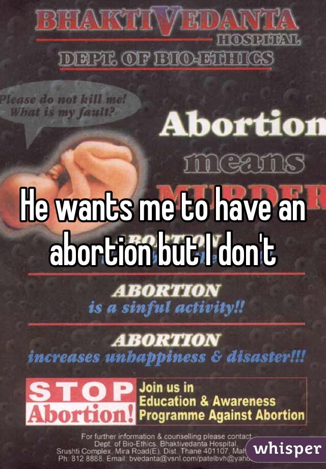 He wants me to have an abortion but I don't