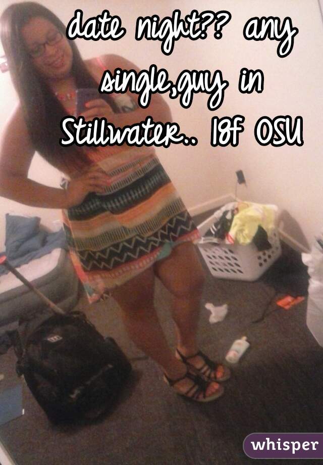  date night?? any single,guy in Stillwater.. 18f OSU