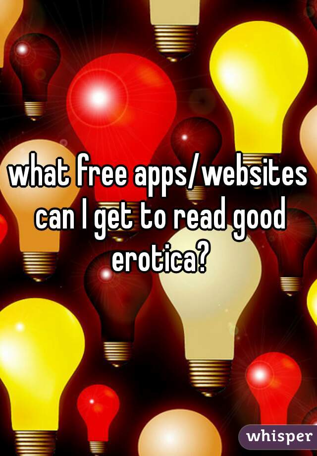 what free apps/websites can I get to read good erotica?