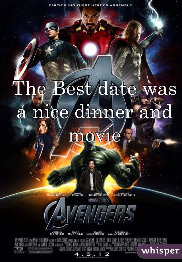 The Best date was a nice dinner and movie 