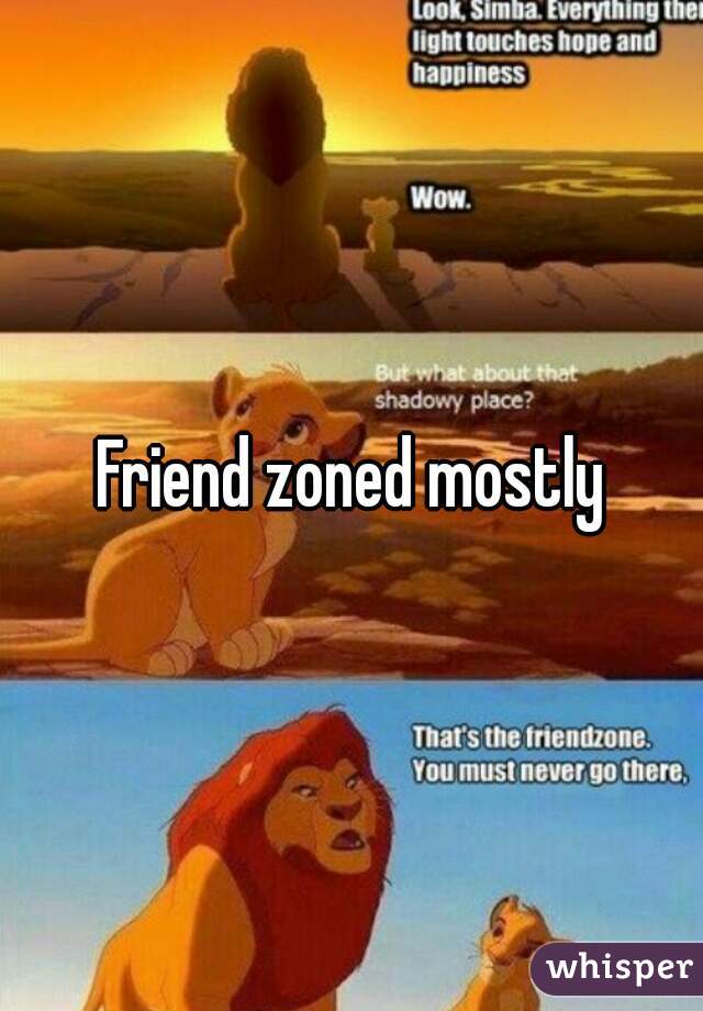 Friend zoned mostly