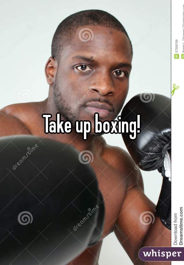 Take up boxing!