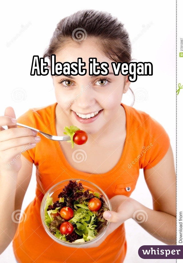 At least its vegan