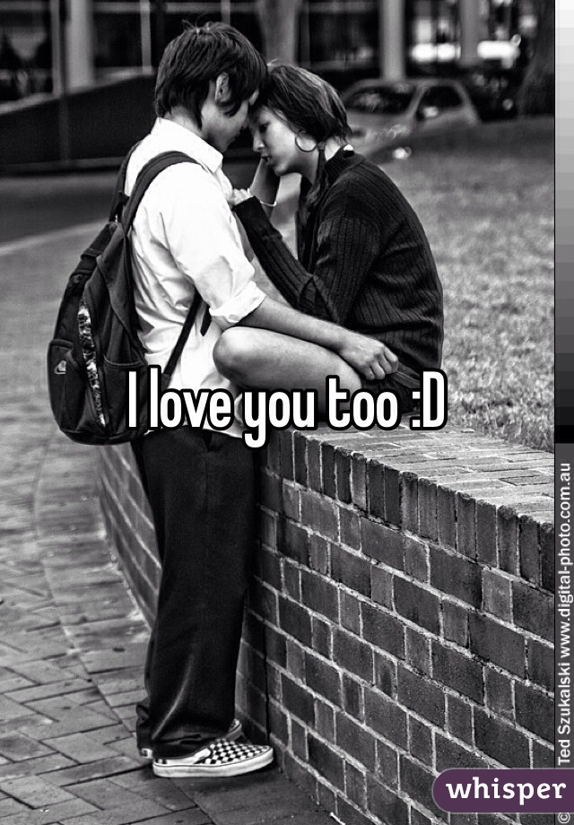 I love you too :D