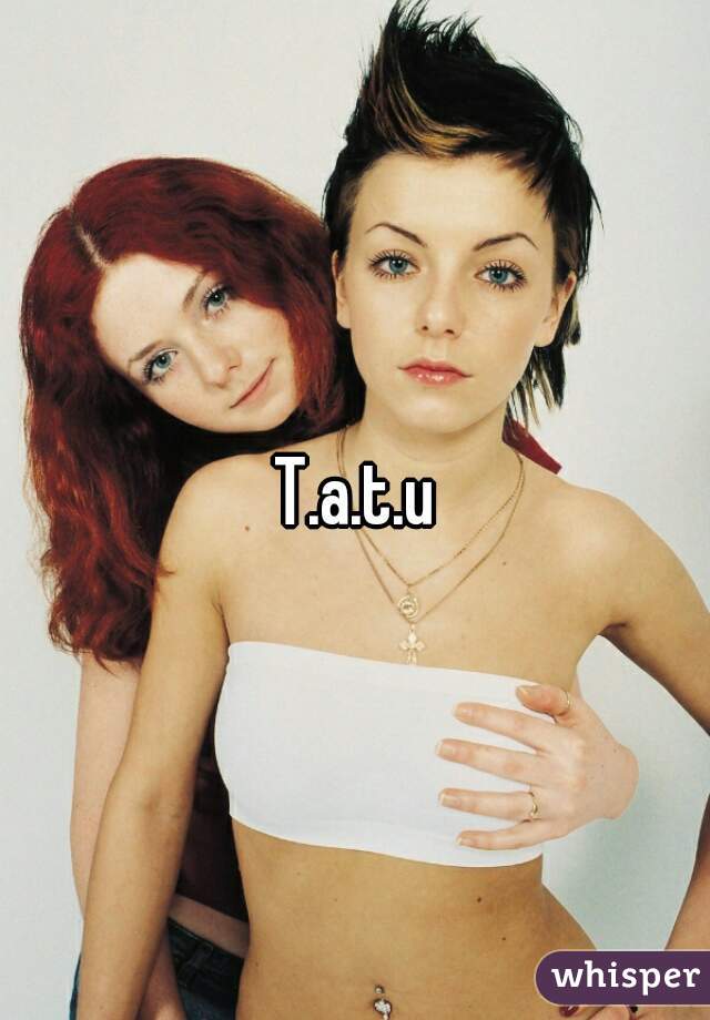 T.a.t.u