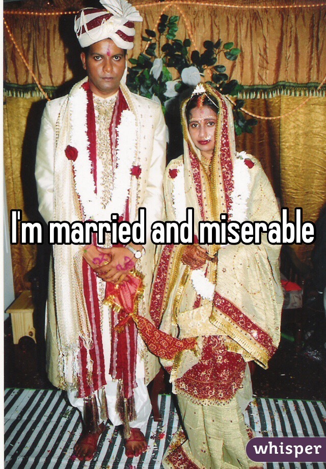 I'm married and miserable