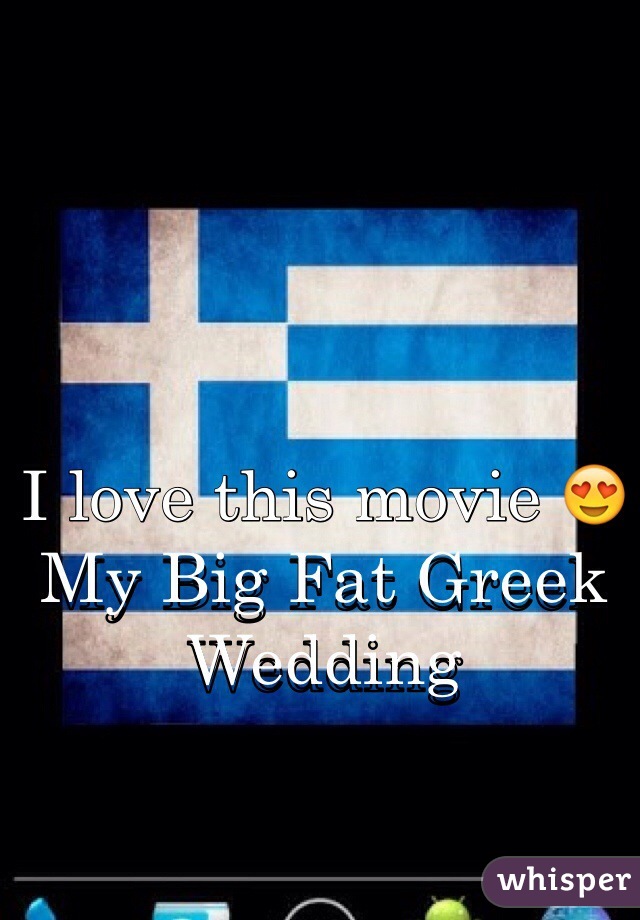 I love this movie 😍 My Big Fat Greek Wedding 