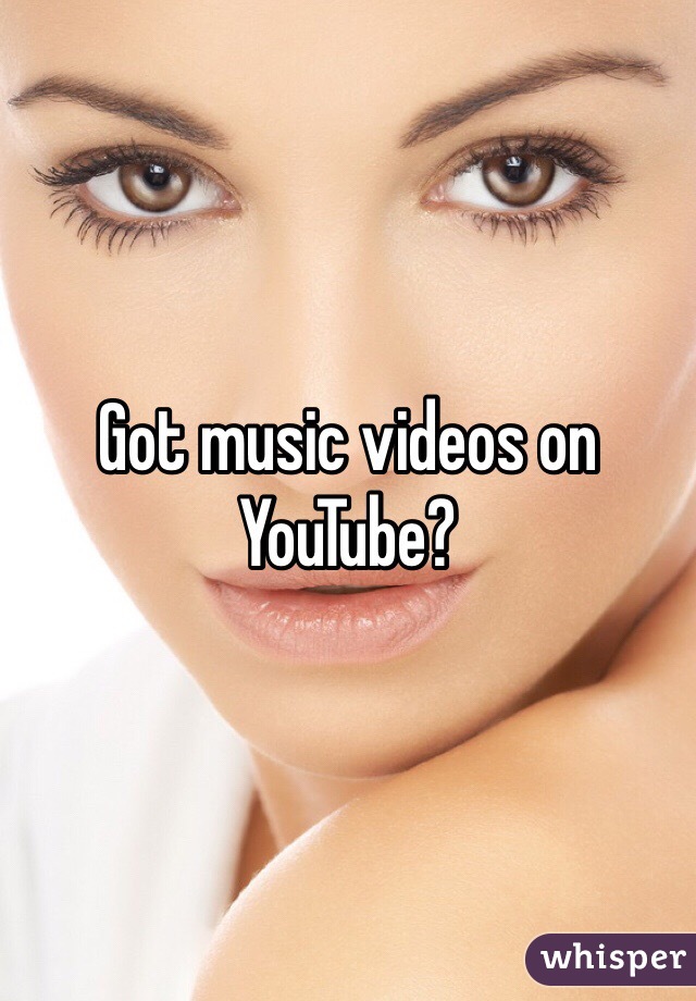 Got music videos on YouTube?
