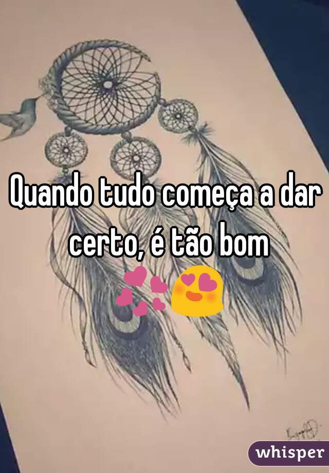 Quando tudo começa a dar certo, é tão bom 💞😍  