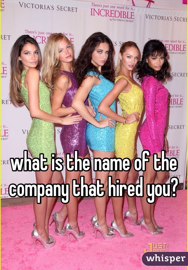 what is the name of the  company that hired you?