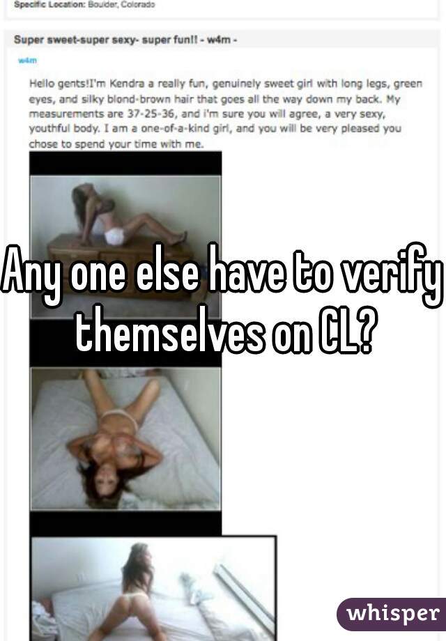 Any one else have to verify themselves on CL?