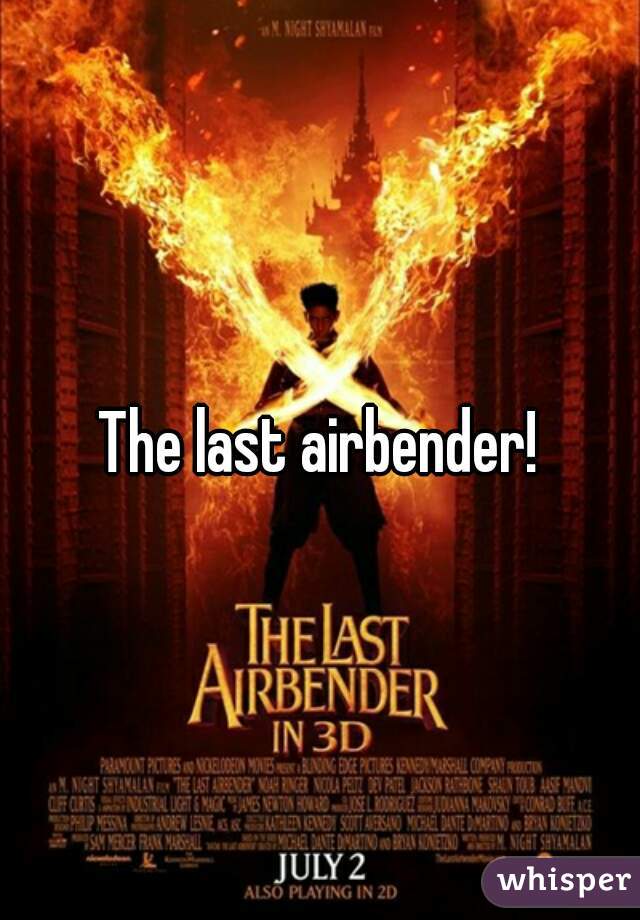 The last airbender!