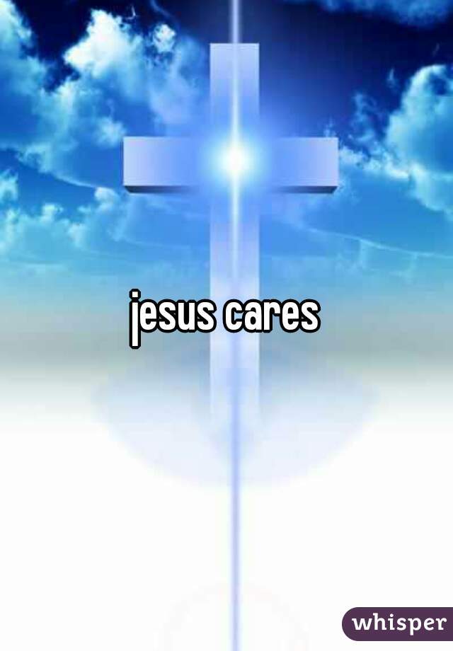 jesus cares
