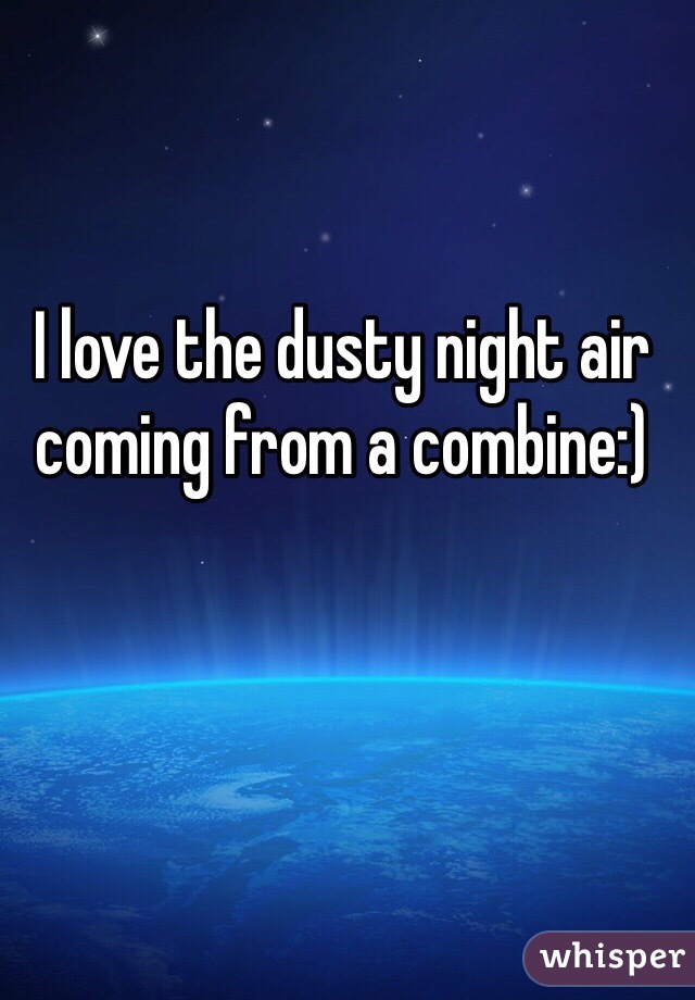 I love the dusty night air coming from a combine:)