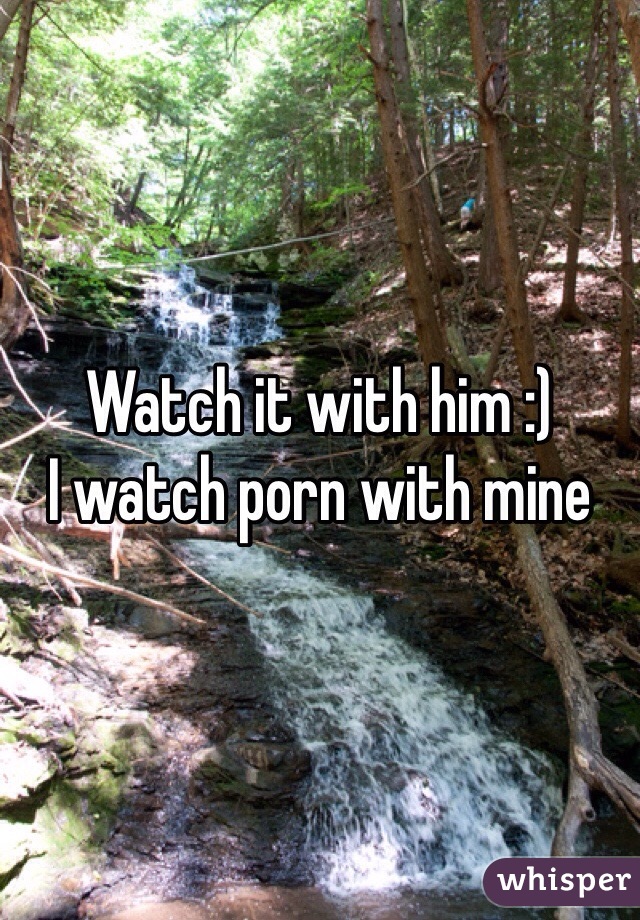 Watch it with him :)
I watch porn with mine