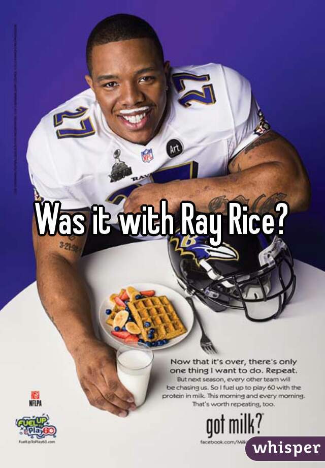 Was it with Ray Rice?