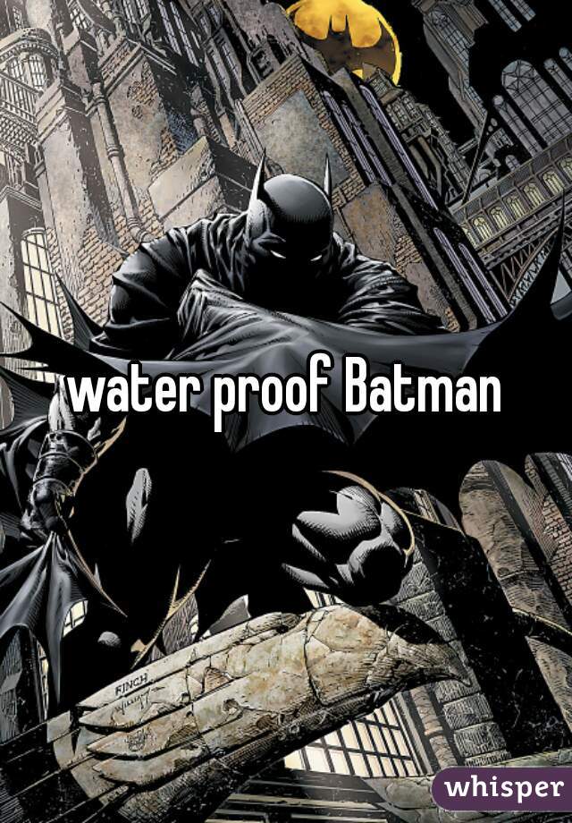 water proof Batman