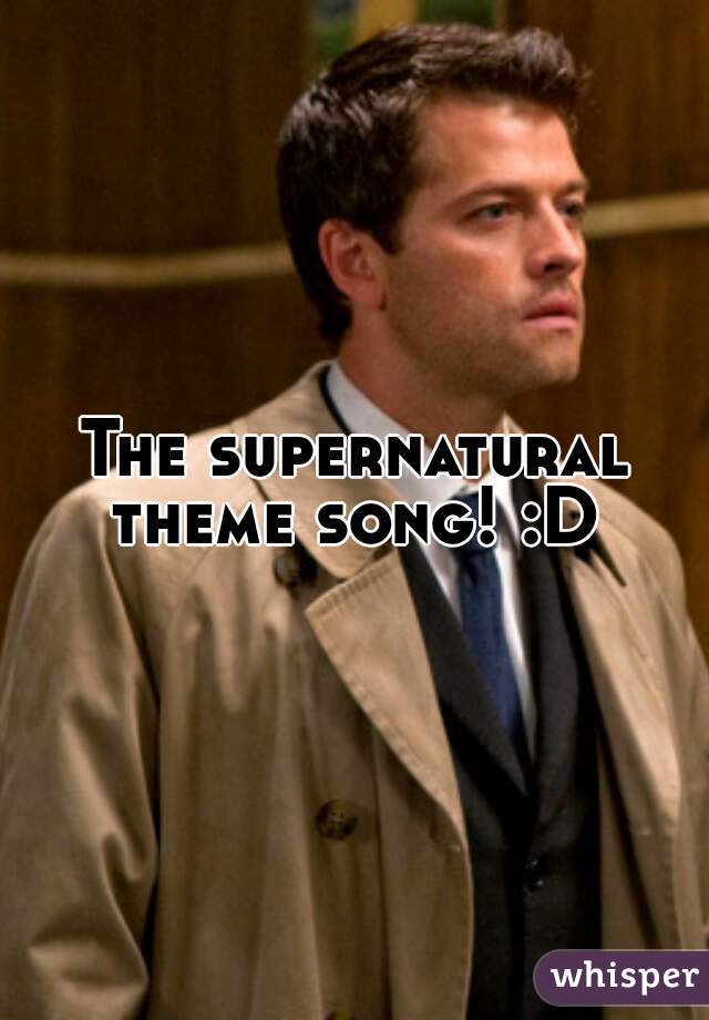 The supernatural theme song! :D 