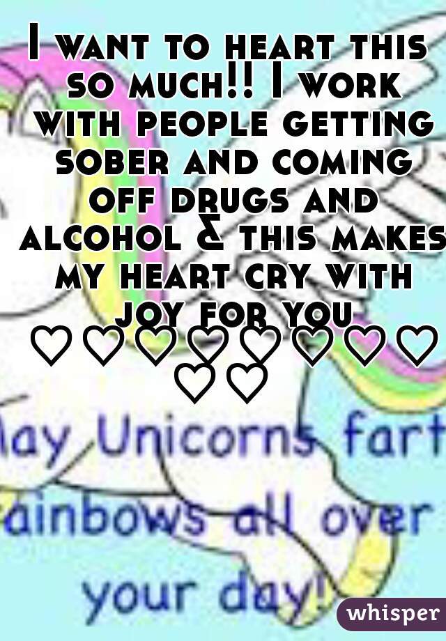 I want to heart this so much!! I work with people getting sober and coming off drugs and alcohol & this makes my heart cry with joy for you ♡♡♡♡♡♡♡♡♡♡ 
 