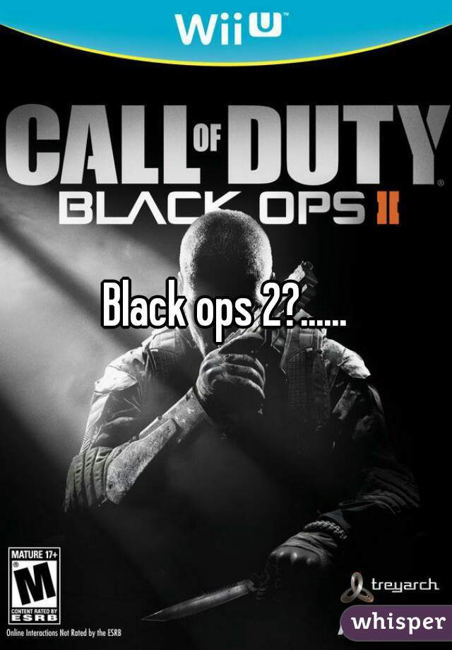 Black ops 2?......