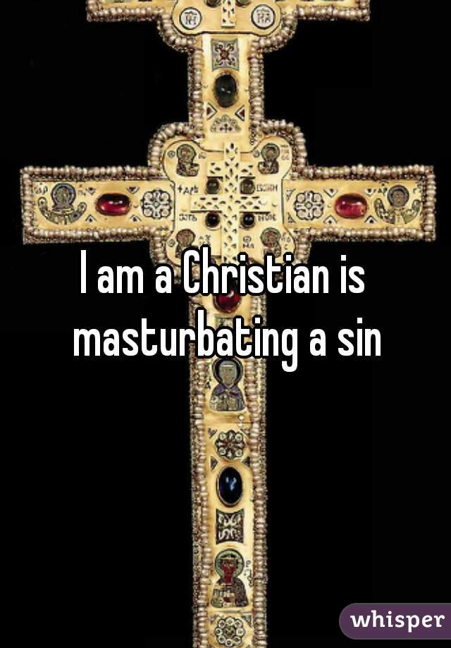 I am a Christian is masturbating a sin