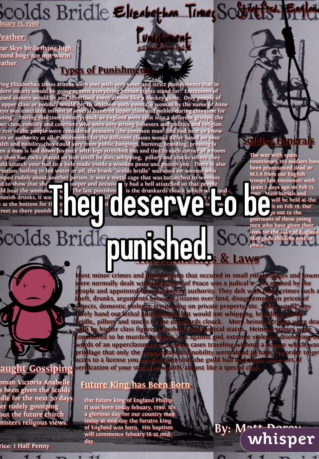 They deserve to be punished. 