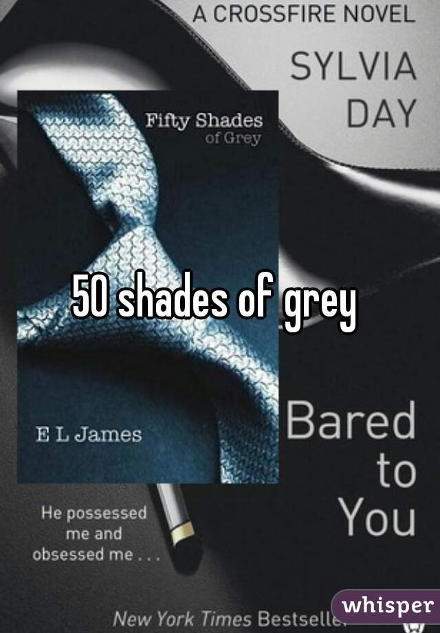 50 shades of grey 