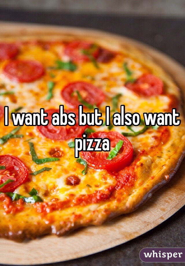 I want abs but I also want pizza 