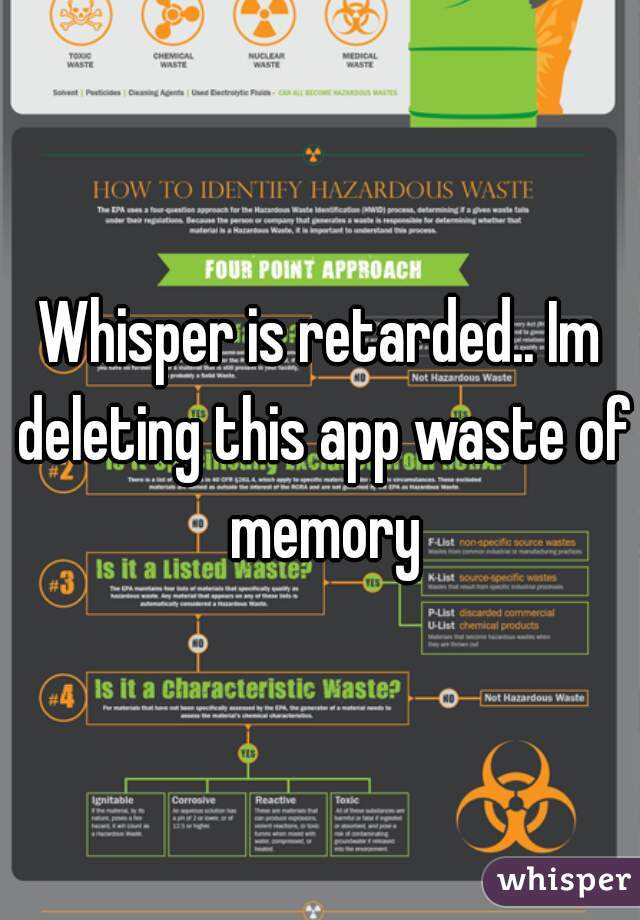 Whisper is retarded.. Im deleting this app waste of memory