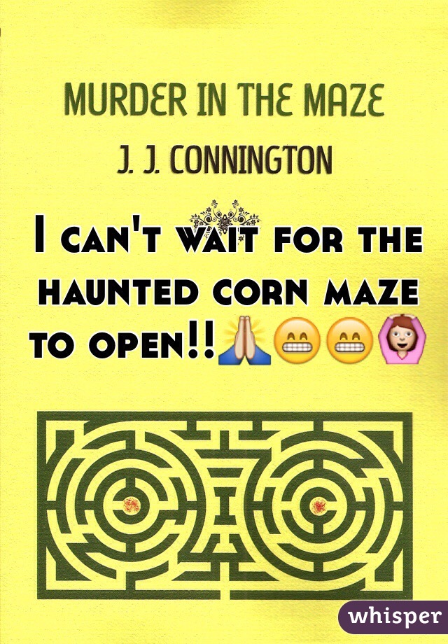 I can't wait for the haunted corn maze to open!!🙏😁😁🙆