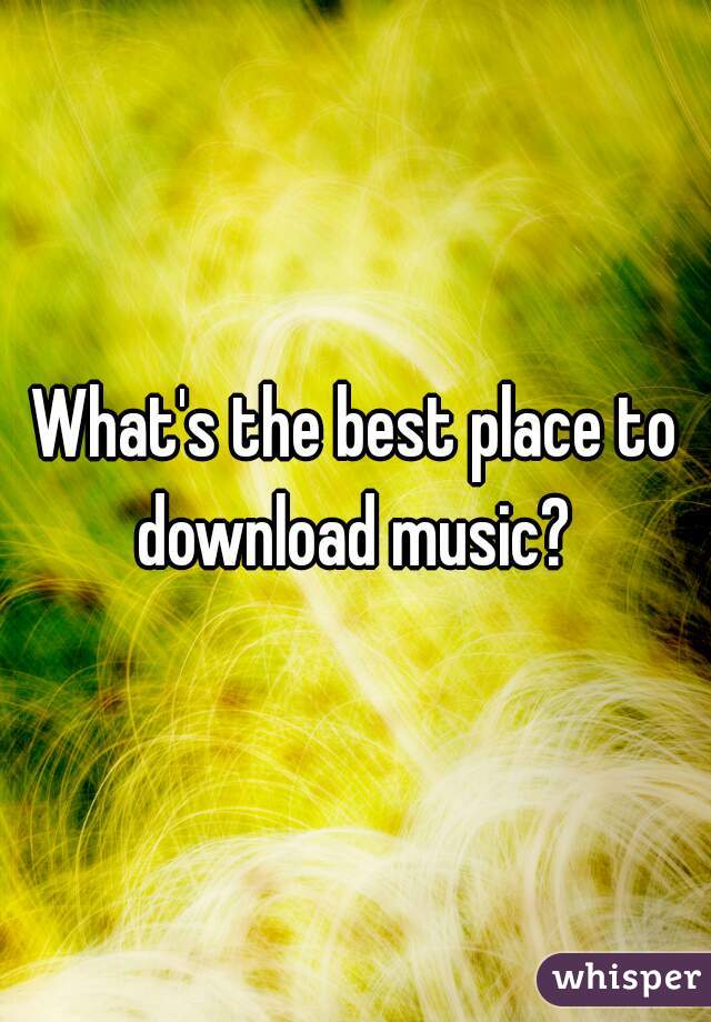 What's the best place to download music? 