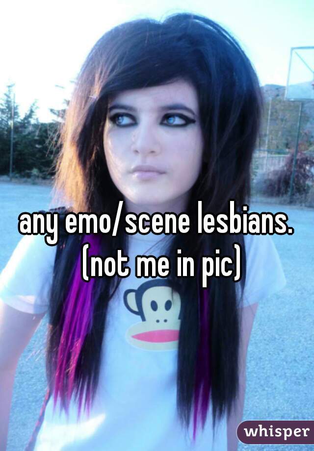 any emo/scene lesbians.  (not me in pic)