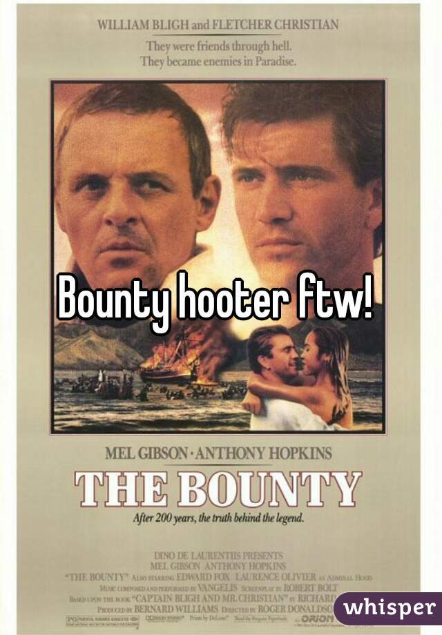 Bounty hooter ftw! 