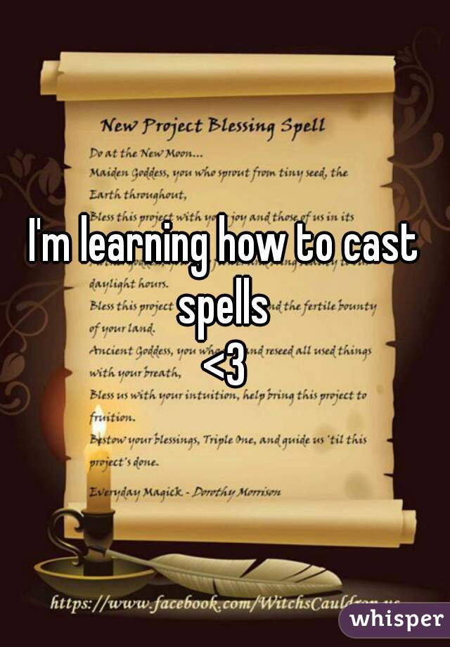 I'm learning how to cast spells 
<3
