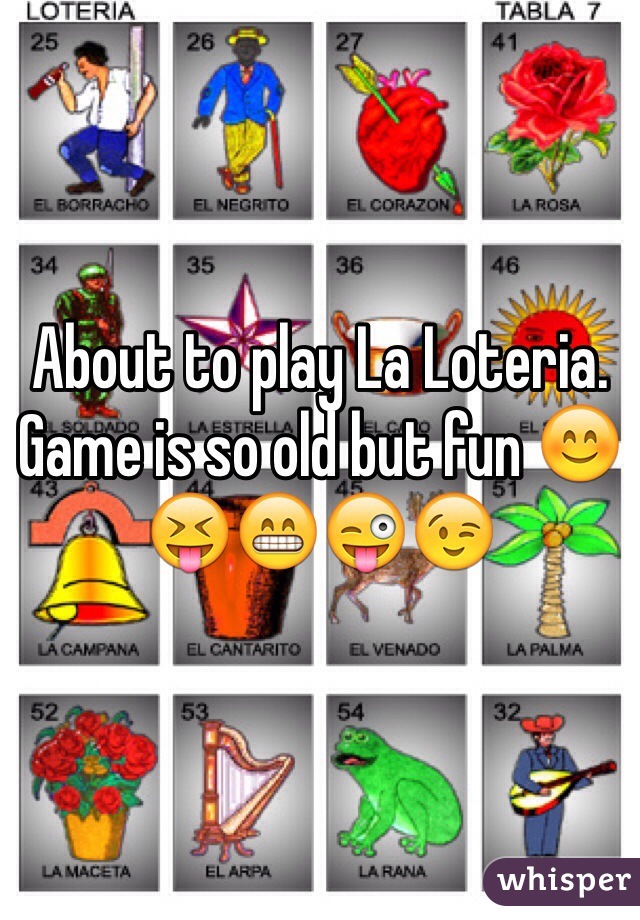 About to play La Loteria. Game is so old but fun 😊😝😁😜😉