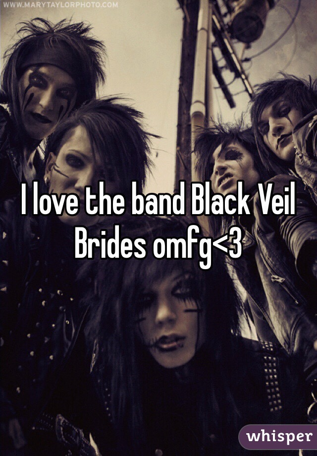 I love the band Black Veil Brides omfg<3
