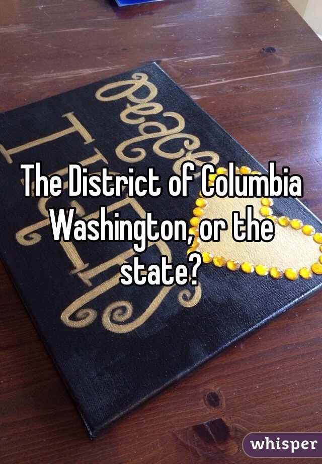 The District of Columbia Washington, or the state?