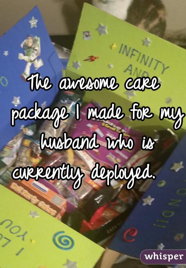 The awesome care package I made for my husband who is currently deployed.    